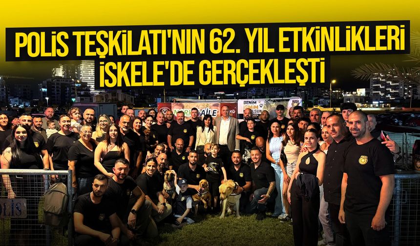 Polis Teşkilatı’nın 62. Yıl Etkinlikleri İskele’de Devam Etti