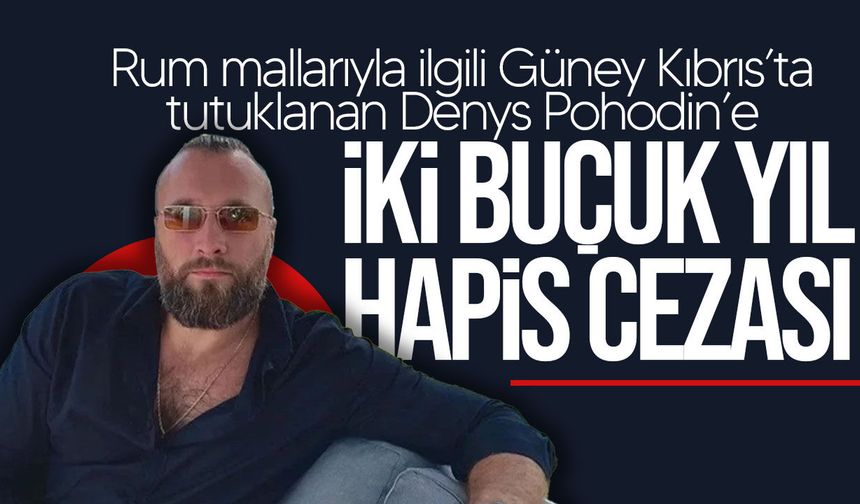 Rum malları davasında hapis kararı: Pohodin’e 2,5 yıl ceza