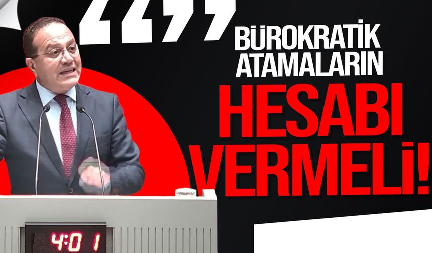 Şahali: Hükümet bürokratik atamaların hesabını vermeli