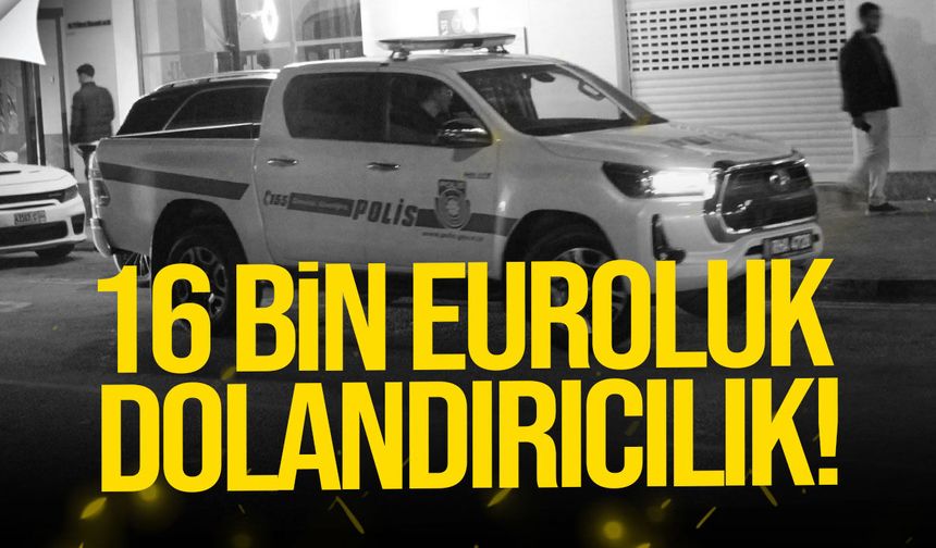 Sahte ön izin vaadiyle 16 bin Euro dolandırıcılık