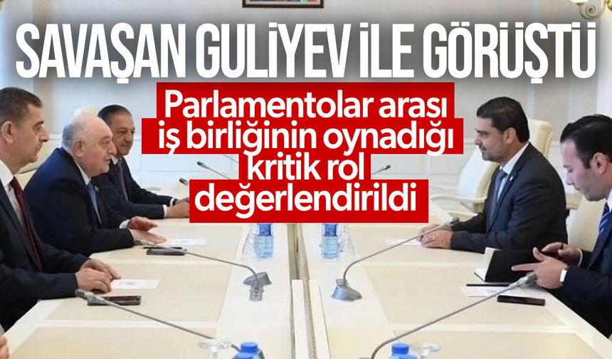 Savaşan, Azerbaycan Milli Meclisi’nde Guliyev ile görüştü