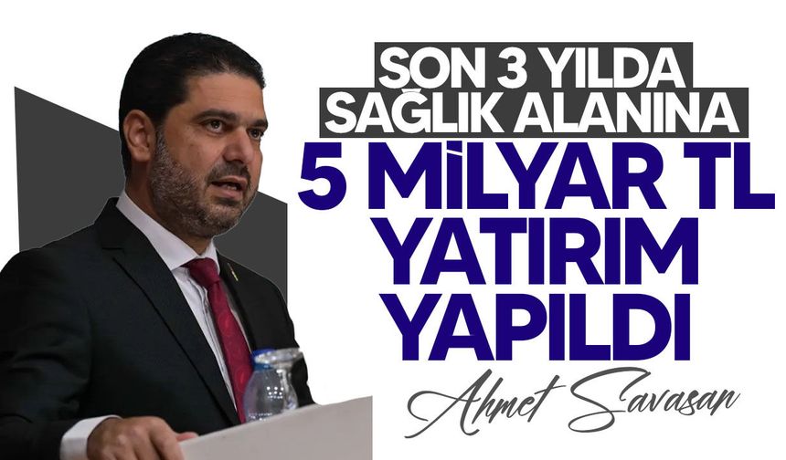 Savaşan: "Güçlü ve sürdürülebilir bir sağlık sistemi için çalışmalar kararlılıkla sürdürülecek"
