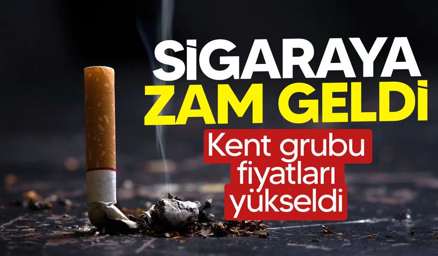 Sigaraya zam geldi: Kent grubu fiyatları yükseldi