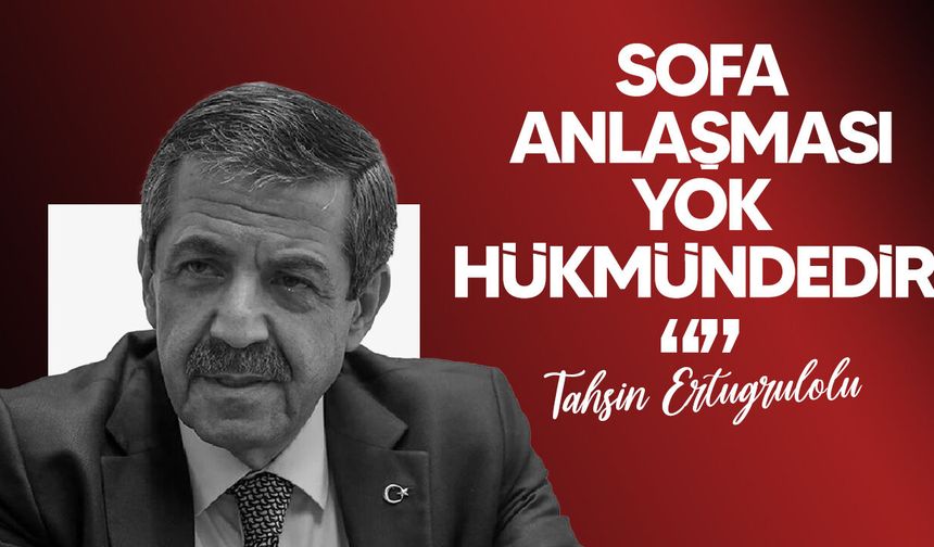 Ertuğruloğlu: GKRY-Fransa SOFA Anlaşması KKTC Açısından Yok Hükmündedir