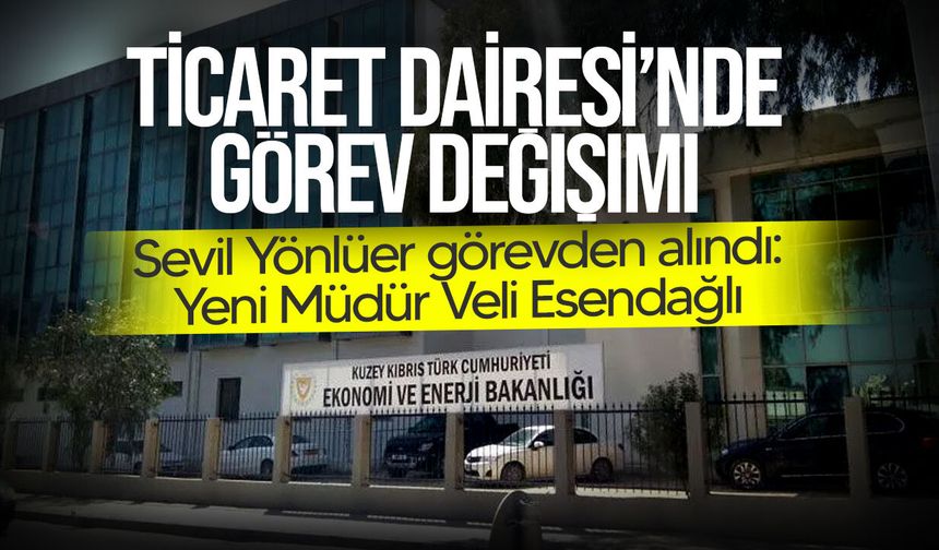 Ticaret Dairesi’nde görev değişimi