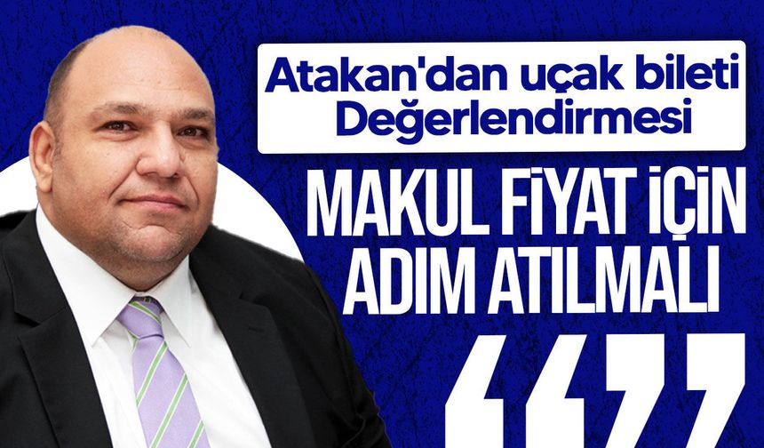 Tolga Atakan: "Bilet Fiyatlarına Çözüm Ercan'ın Statü Değişikliğinde Değil"