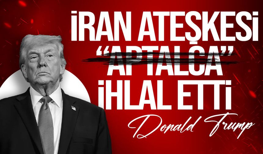 Trump: "İran ateşkesi ihlal etti"