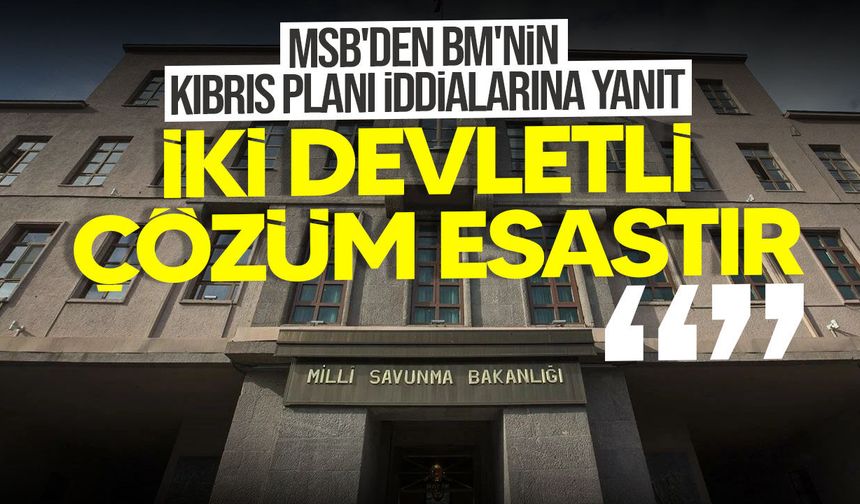 Türkiye MSB’den BM’nin Kıbrıs Planı İddialarına Net Yanıt