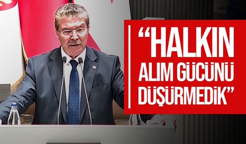 Üstel: “Halkın alım gücünü düşürmedik, verdiğimiz sözleri tek tek yerine getiriyoruz”