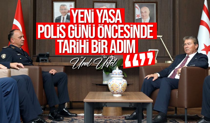Üstel: Polis Teşkilatı'nın yıllardır bekleyen düzenlemeleri yasalaştı