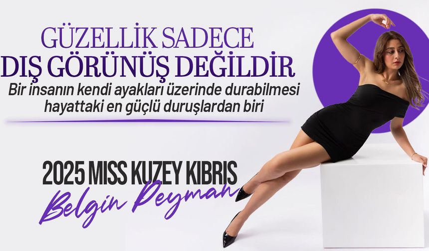 2025 Miss Kuzey Kıbrıs Belgin Peyman kimdir?