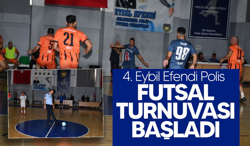 4. Eybil Efendi Polis Futsal Turnuvası başladı