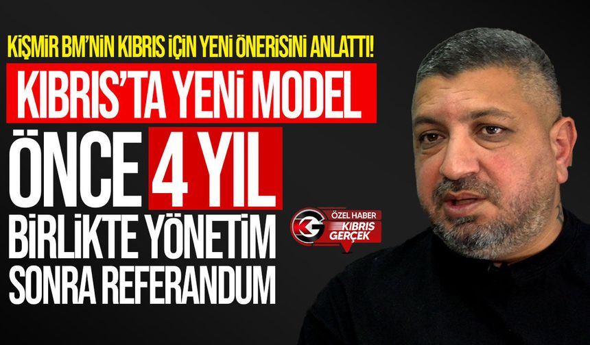 Ali Kişmir, BM’nin Kıbrıs İçin “Geçiş Dönemi” Önerisinin Detaylarını Kıbrıs Gerçek’e Anlattı