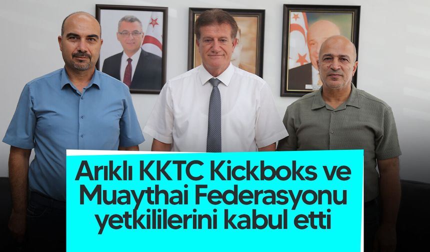 Arıklı, Kickboks ve Muaythai Federasyonu heyetini kabul etti