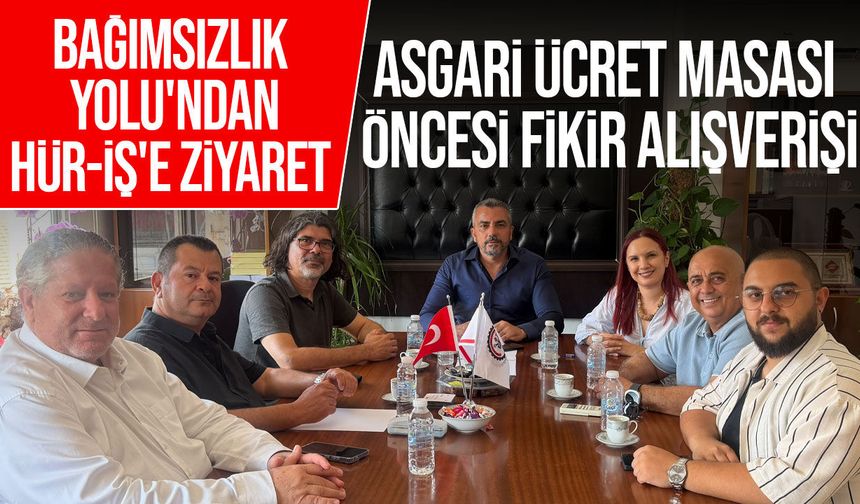 Bağımsızlık Yolu'ndan Hür-İş'e asgari ücret ziyareti