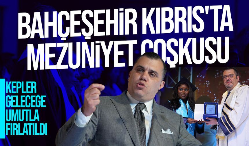 Bahçeşehir Kıbrıs Üniversitesi 2025-2026 mezunlarını törenle uğurladı