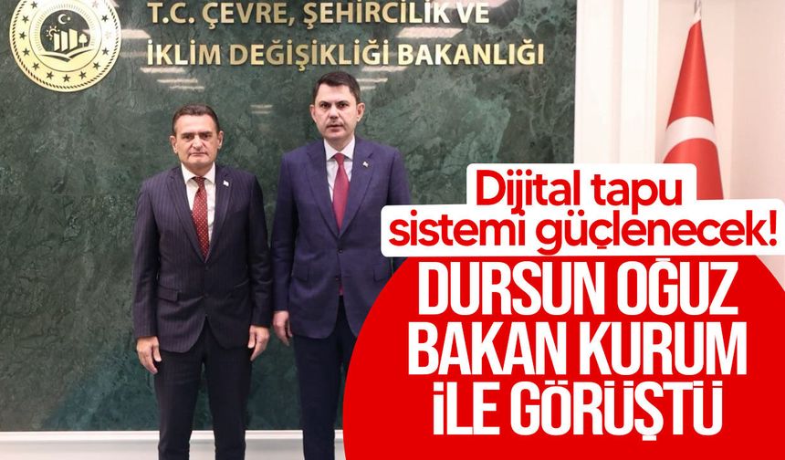 Bakan Oğuz, Ankara'da Bakan Kurum ile dijital tapu sistemini görüştü