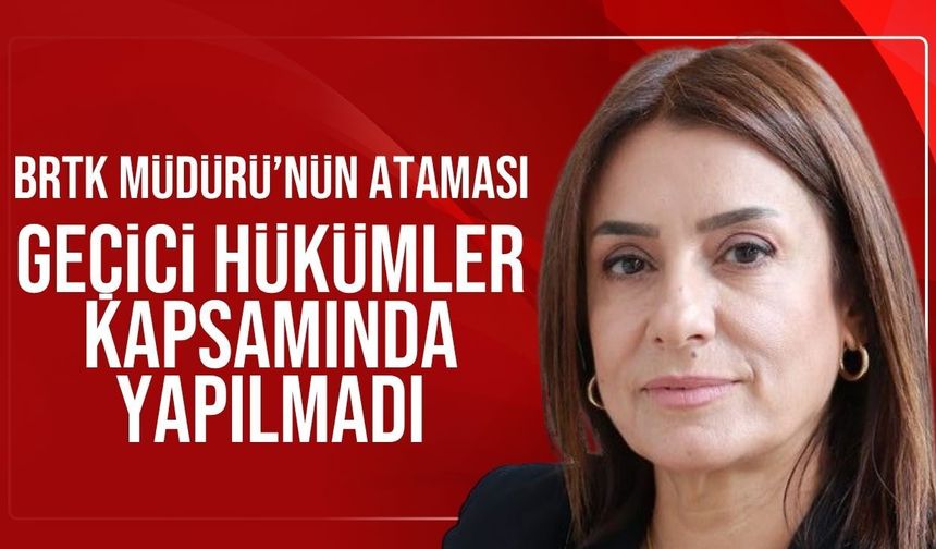 BRTK Müdürü Özkurt’tan Değişiklik Yasası’nın uygulanmasına ilişkin açıklama