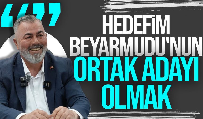 Bülent Bebek: Hedefim Beyarmudu'nun ortak adayı olmak