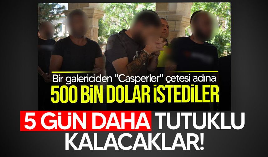 "Casperler" tehdidi soruşturmasında 3 zanlıya 5 gün tutukluluk!