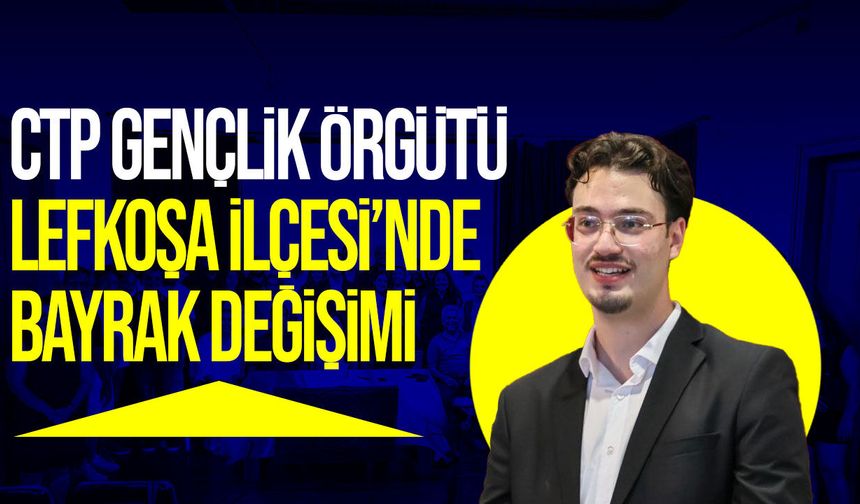 CTP Lefkoşa Gençlik Örgütü Başkanlığına Ahmet Kürt Seçildi
