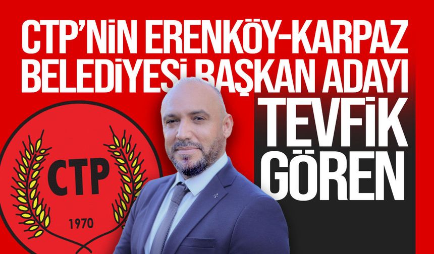 CTP'nin Erenköy-Karpaz Belediye Başkan adayı Tevfik Gören oldu