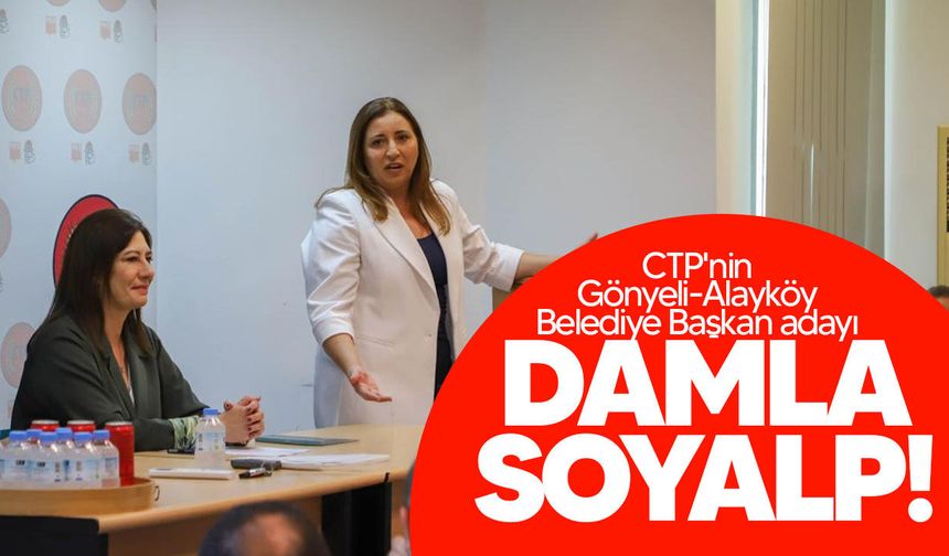 CTP'nin Gönyeli-Alayköy Belediye Başkan Adayı Damla Soyalp Oldu