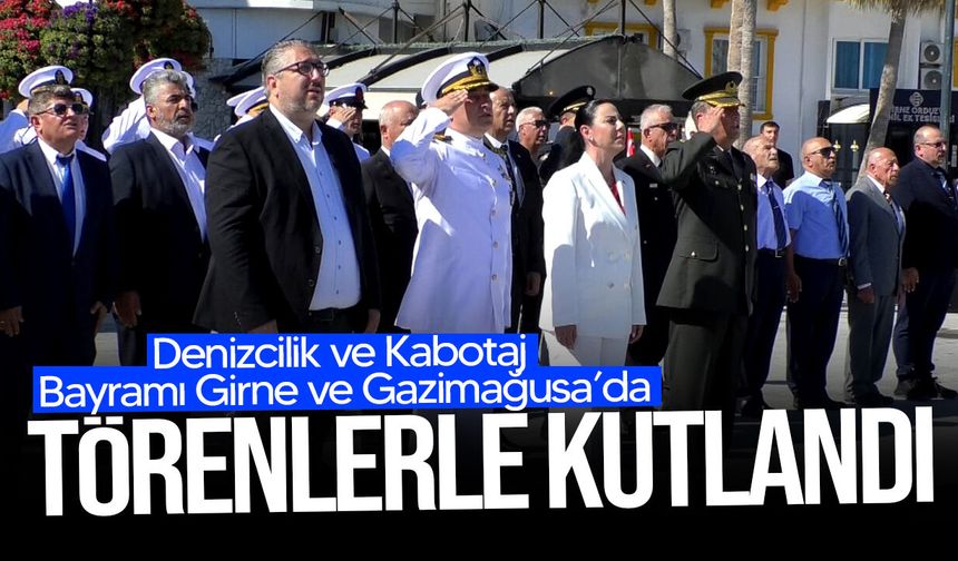 Denizcilik ve Kabotaj Bayramı'nın 100. yılı Girne ve Gazimağusa'da törenlerle kutlandı
