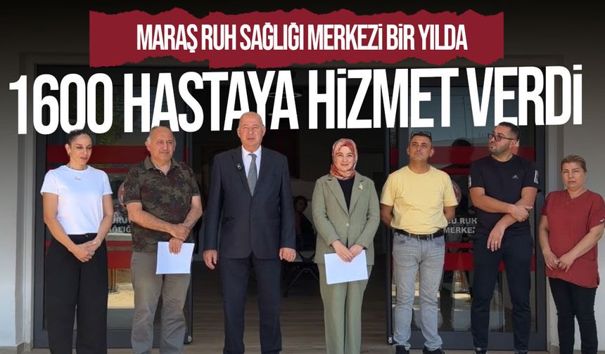 Dinçyürek: Maraş Ruh Sağlığı Merkezi bir yılda 1600 hastaya hizmet verdi