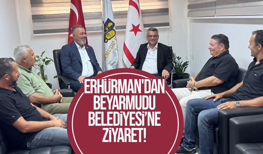 Erhürman'dan Beyarmudu Belediyesi'ne ziyaret: Projeler ve bölgenin ihtiyaçları görüşüldü