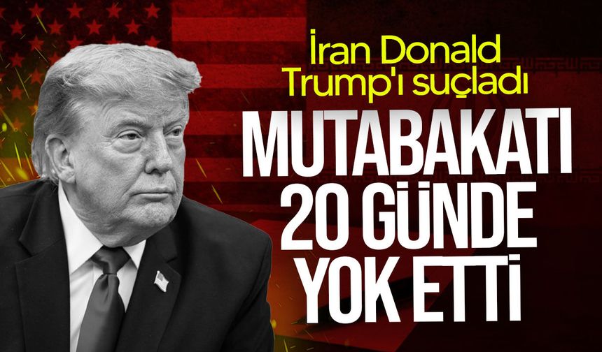 İran'dan Trump'a suçlama: "İslamabad Mutabakatı'nı 20 günde geçersiz kıldı"