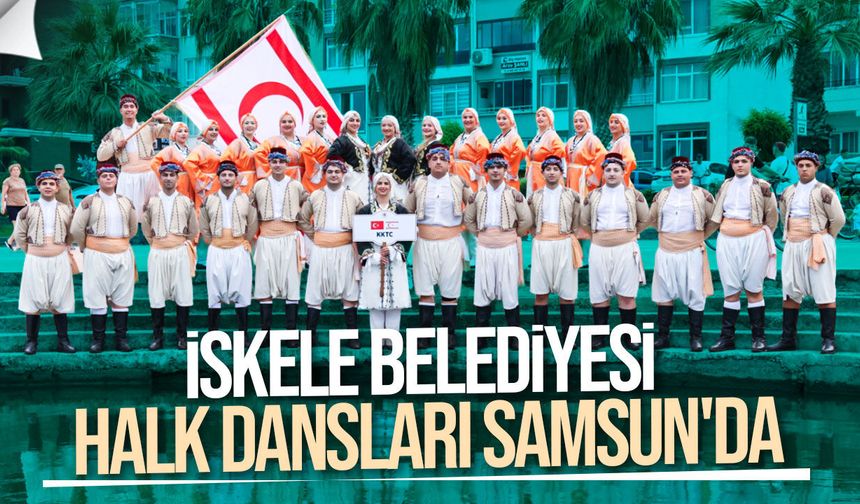 İskele Belediyesi Halk Dansları Topluluğu, Samsun'da