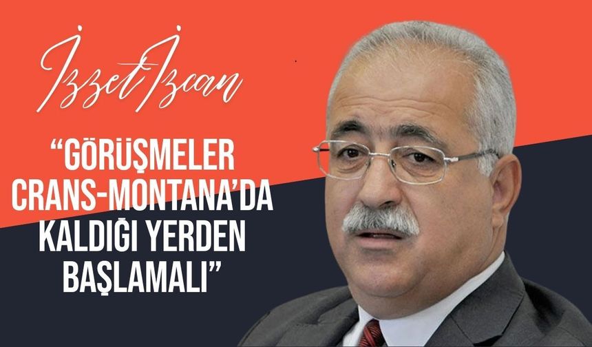 İzcan, tarafları yapıcı ve olumlu davranmaya çağırdı