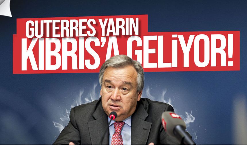 BM Genel Sekreteri Guterres yarın Kıbrıs'a geliyor
