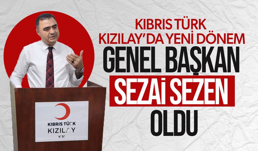Kıbrıs Türk Kızılay Genel Başkanı Sezai Sezen Oldu