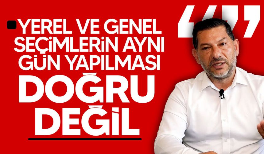 Kırok: "Yerel ve genel seçimlerin aynı gün yapılması doğru değil"