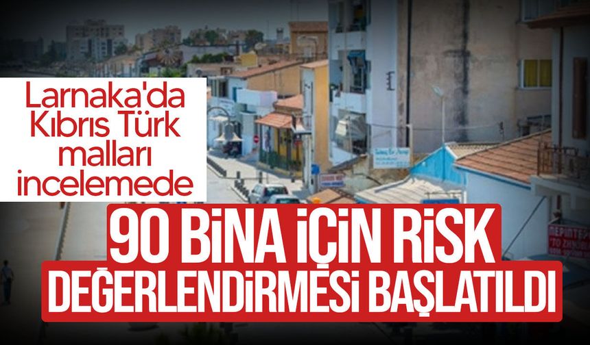 Larnaka’daki Kıbrıslı Türklere ait 90 bina risk potansiyeli taşıyor