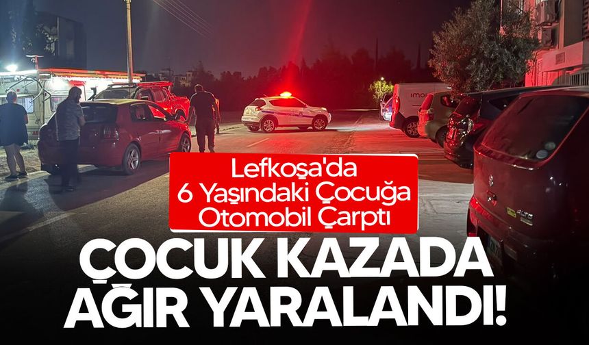 Lefkoşa'da 6 Yaşındaki Çocuğa Otomobil Çarptı