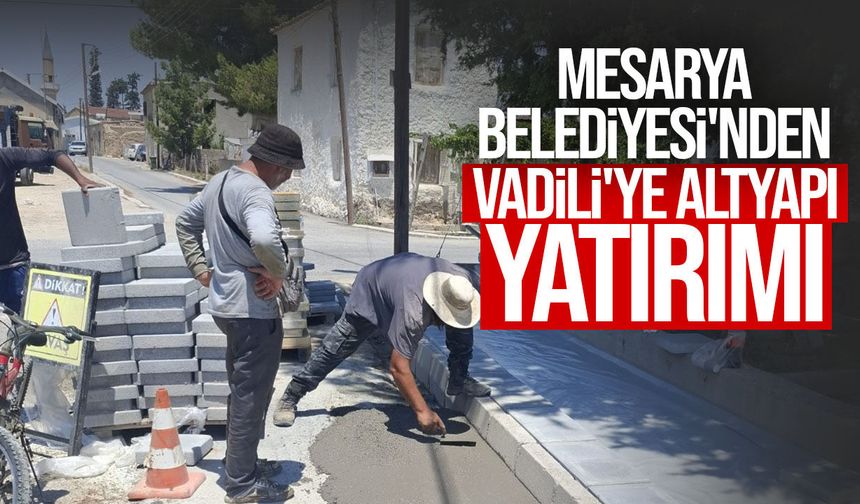Mesarya Belediyesi'nden Vadili'ye altyapı yatırımı