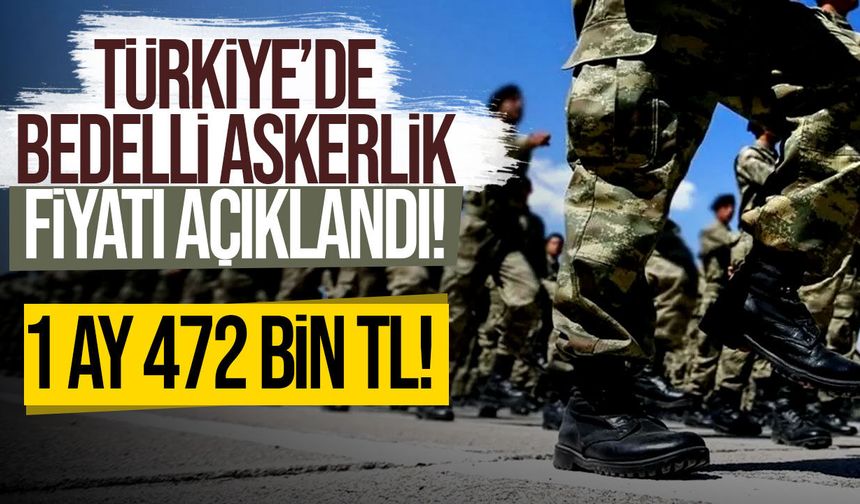 MSB açıkladı: 2026 ikinci yarı bedelli askerlik ücreti 472 bin 653 TL oldu