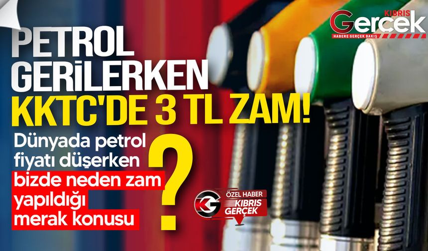 Petrol gerilerken KKTC'de 3 TL zam