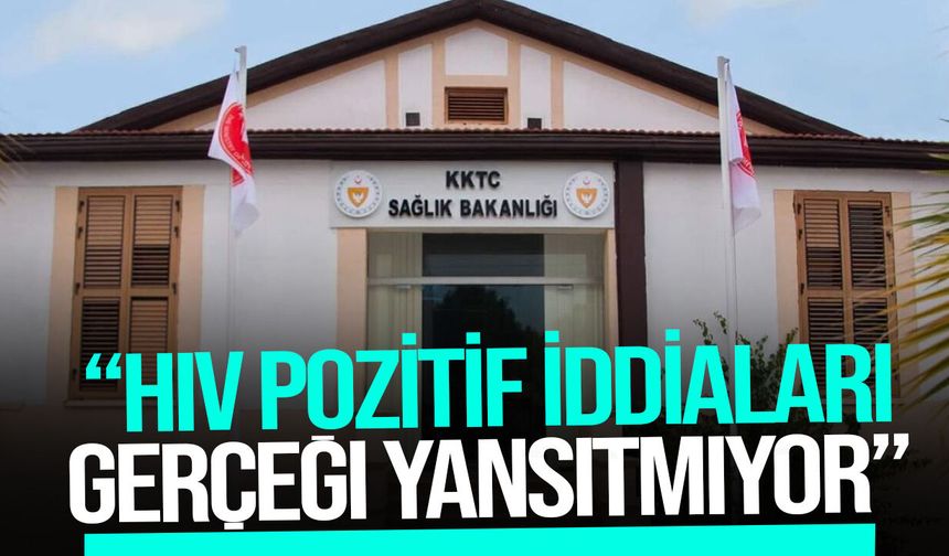 Sağlık Bakanlığı: "HIV iddiaları gerçeği yansıtmıyor, son bir ayda vaka bildirimi yapılmadı"