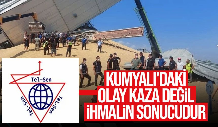 Tel-Sen: "Kumyalı'daki olay kaza değil, ihmalin sonucudur"