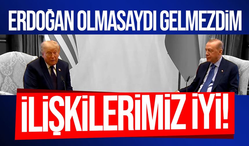 Trump'tan Erdoğan'a: "Sizlerle olmak bizim için büyük bir onur"