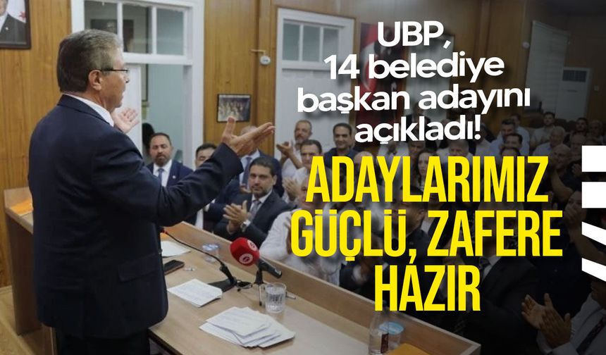 UBP, 14 belediye başkan adayını açıkladı: Mehmet Aktunç Lefkoşa adayı oldu
