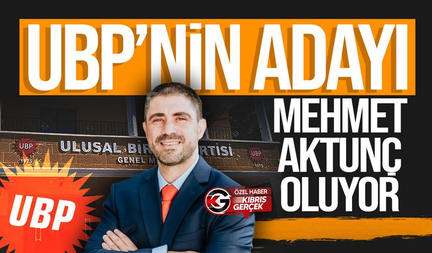 UBP'nin Lefkoşa adayı Mehmet Aktunç oluyor