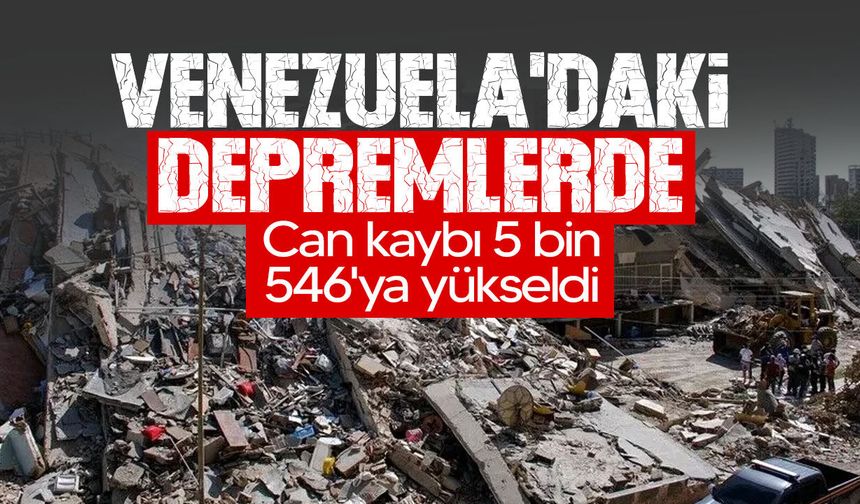 Venezuela'da deprem felaketinde can kaybı 5 bin 546'ya yükseldi