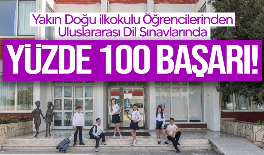 Yakın Doğu İlkokulu öğrencilerinden uluslararası dil sınavlarında yüzde 100 başarı