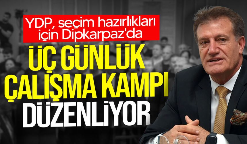 YDP, seçim hazırlıkları için Dipkarpaz’da üç günlük çalışma kampı düzenliyor