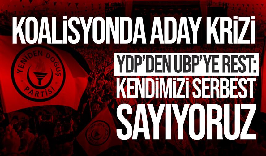 YDP’den UBP’ye Ortak Aday Tepkisi: Kendimizi Serbest Sayıyoruz